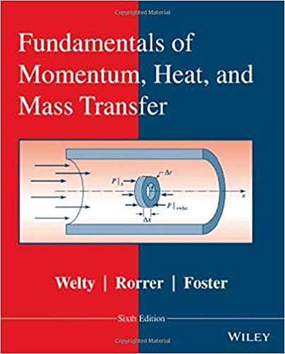fundamentals of momentum heat and mass transfer 6th edition james welty, gregory l. rorrer, david g. foster