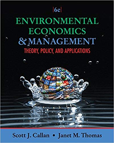 environmental economics and management theory, policy and applications 6th edition scott j. callan, janet m.