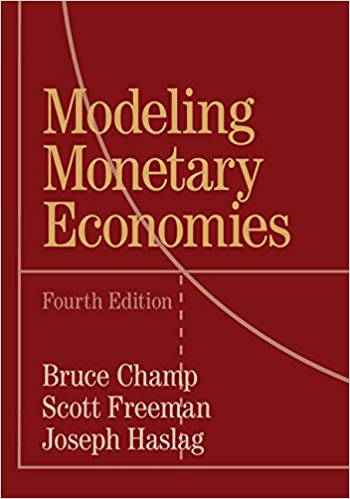 modeling monetary economies 4th edition bruce champ, scott freeman, joseph haslag 1316508671, 1316508676,