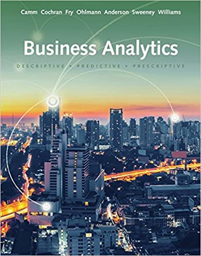essentials of business analytics 3rd edition jeffrey d. camm, james j. cochran, michael j. fry, jeffrey w.