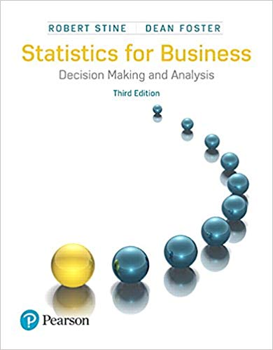 statistics for business decision making and analysis 3rd edition robert a. stine, dean foster 134497163,