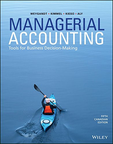 managerial accounting tools for business decision making 5th canadian edition jerry j. weygandt, paul d.