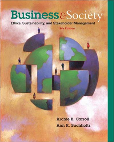 business and society ethics sustainability and stakeholder management 9th edition archie b. carroll, ann k.
