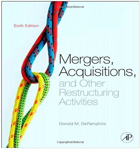 mergers acquisition and other restructuring activities 6th edition donald m. depamphilis 123854857,
