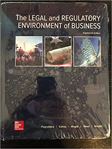 the legal and regulatory environment of business 18th edition marisa anne pagnattaro, daniel r. cahoy, julie