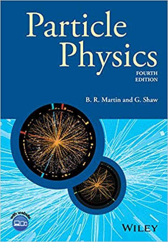 particle physics 4th edition brian r. martin, graham shaw 1118912164, 1118912160, 978-1-118-9119,