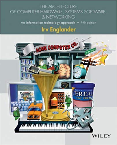 The Architecture of Computer Hardware, Systems Software and Networking An Information Technology App