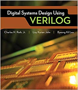 digital systems design using verilog 1st edition charles roth, lizy k. john, byeong kil lee 1285051076,