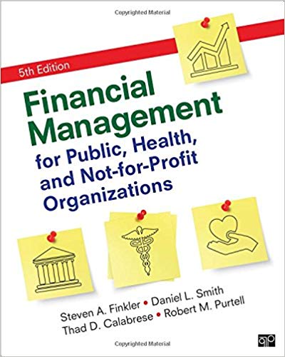financial management for public, health and not-for-profit organizations 5th edition steven a. finkler,