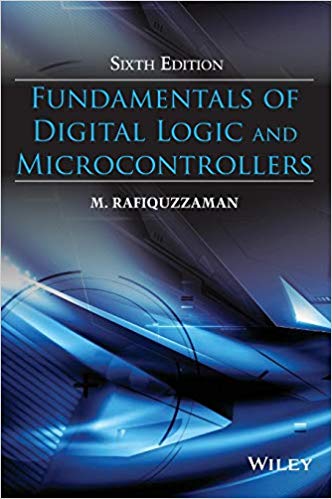 fundamentals of digital logic and microcontrollers 6th edition m. rafiquzzaman 1-118-85579-9, 1118855795,