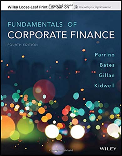 fundamentals of corporate finance 4th edition robert parrino, david s. kidwell, thomas bates 1119371406,