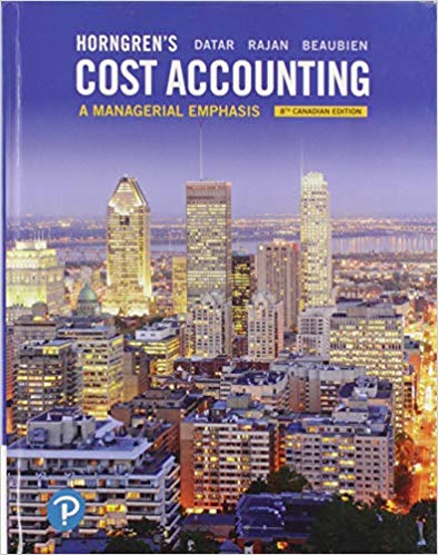 horngrens cost accounting a managerial emphasis 8th canadian edition srikant m. datar, madhav v. rajan, louis