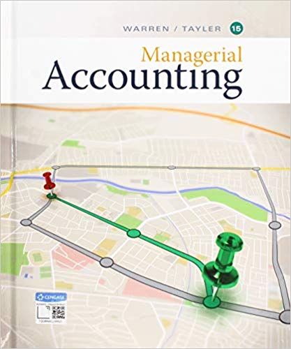 managerial accounting 15th edition carl warren, william b. tayler 1337912026, 978-1337912020