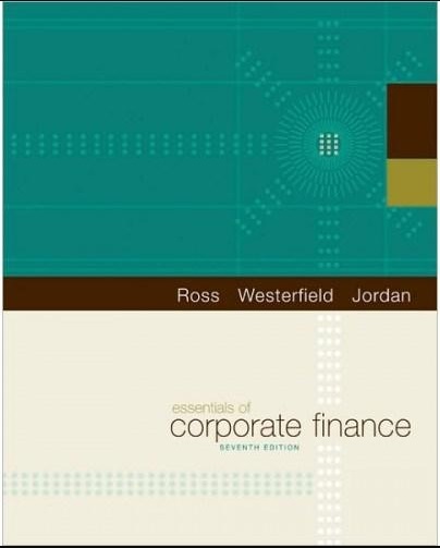 essentials of corporate finance 7th edition stephen ross, randolph westerfield, bradford jordan 0073382469,