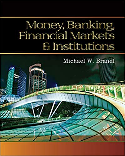 money, banking, financial markets and institutions 1st edition michael brandl 538748575, 9781305855885 ,