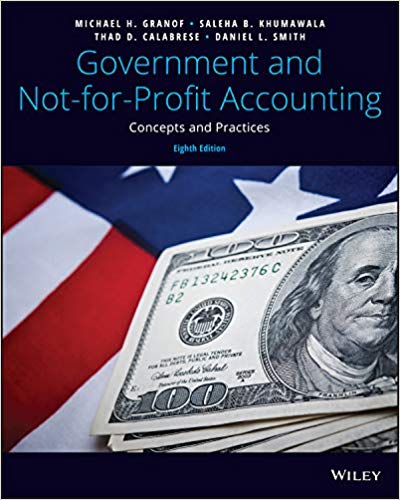 government and not-for-profit accounting concepts and practices 8th edition michael h. granof, saleha b.