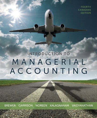 introduction to managerial accounting 4th canadian edition  peter c. brewer, ray h garrison, eric noreen,