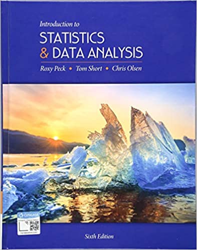introduction to statistics and data analysis 6th edition roxy peck, chris olsen, tom short 1337793612,
