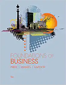 foundations of business 5th edition william m. pride page, robert j. hughes, jack r. kapoor 1305511069,