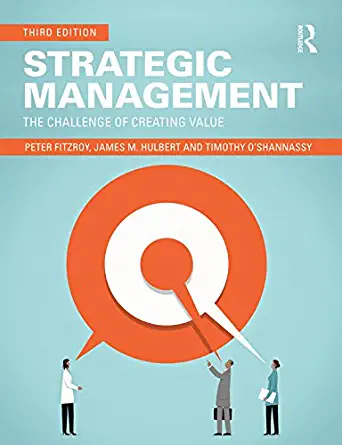 strategic management the challenge of creating value 3rd edition peter fitzroy, james m. hulbert, timothy