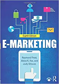e-marketing 8th edition raymond frost, alexa k. fox, judy strauss 1138731374, 978-1138731370