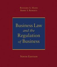 business law and the regulation of business 9th edition richard a mann, barry s roberts 0324537131,