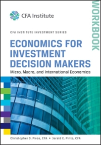 economics for investment decision makers 1st edition sandeep singh, christopher d piros, jerald e pinto
