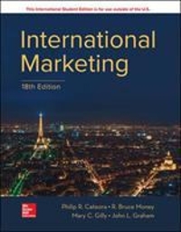 international marketing 18th edition philip r cateora, john graham, mary gilly 1260547876, 9781260547870
