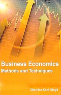 business economics methods and techniques 1st edition chandra kant singh 9353147018, 9789353147013