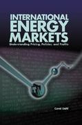 international energy markets understanding pricing, policies, and profits 1st edition carol a dahl