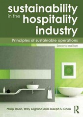 sustainability in the hospitality industry principles of sustainable operations 1st edition willy legrand,