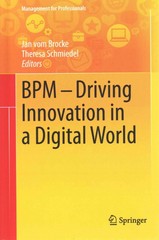 bpm - driving innovation in a digital world 1st edition jan vom brocke, theresa schmiedel 3319144308,