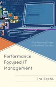 performance driven it management five practical steps to business success 1st edition ira sachs 1650907036,