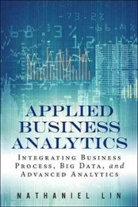 applied business analytics integrating business process, big data, and advanced analytics 1st edition