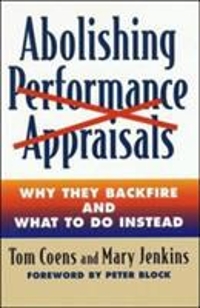 abolishing performance appraisals why they backfire and what to do instead 2nd edition tom coens, mary