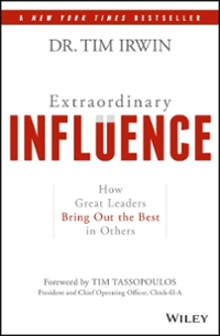 extraordinary influence how great leaders bring out the best in others 1st edition tim irwin, tim tassopoulos