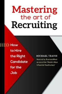 mastering the art of recruiting 1st edition michael j travis, robert g diforio 1440831440, 9781440831447