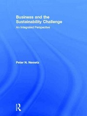 business and the sustainability challenge an integrated perspective 1st edition peter n nemetz 1136262199,