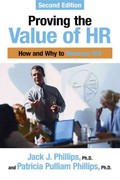 proving the value of hr how and why to measure roi 2nd edition jack j phillips, patricia pulliam phillips