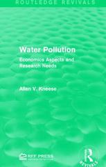 water pollution economics aspects and research needs 1st edition allen v kneese 1317387554, 9781317387558