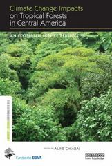 climate change impacts on tropical forests in central america an ecosystem service perspective 1st edition