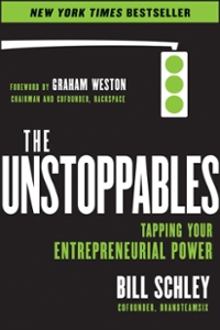 the unstoppables tapping your entrepreneurial power 1st edition bill schley, graham weston 1118459490,