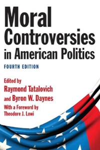 moral controversies in american politics 4th edition raymond tatalovich, warren tatalovich 1317464427,