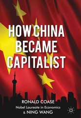 how china became capitalist 1st edition ronald coase, ning wang 1137351438, 9781137351432