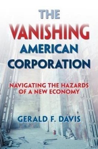 the vanishing american corporation navigating the hazards of a new economy 1st edition jerry davis, gerald f