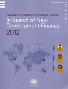 world economic and social survey 2012 in search of new development finance 1st edition united nations