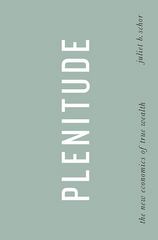 plenitude the new economics of true wealth 1st edition juliet schor 1594202540, 9781594202544
