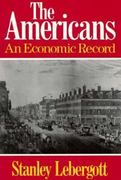 the americans an economic record an economic record 1st edition stanley lebergott 0393953114, 9780393953114