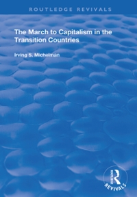 the march to capitalism in the transition countries 1st edition irving s michelman 0429810741, 9780429810749