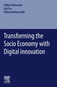 transforming the socio economy with digital innovation 1st edition chiho watanabe, yuji tou, pekka